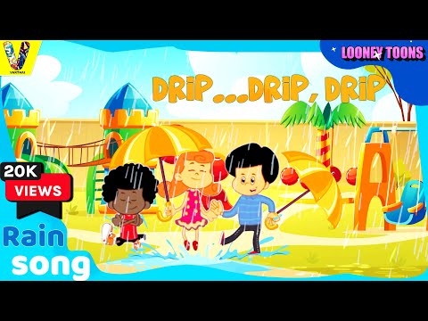 Drip  drip, drip, drip - Rain song| Season Song for kids | LOONEY TOONS   Nursery Rhymes