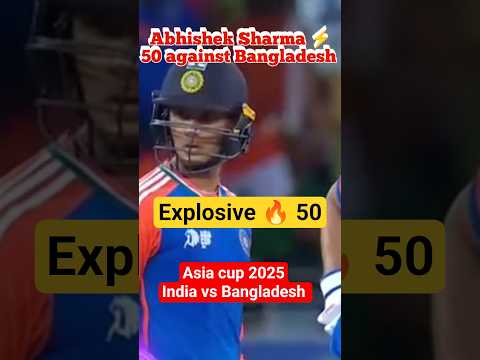 Abhishek Sharma 🔥 50 in 25 Balls vs Bangladesh | Asia Cup 2025 Highlights