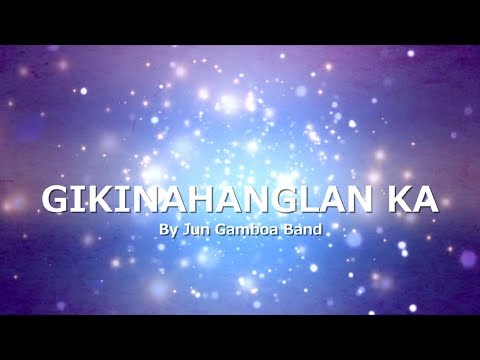 GIKINAHANGLAN KA with LYRICS by Jun Gamboa Band