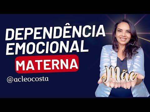 Dependência emocional materna como se livrar.