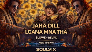 JAHA DILL LAGANA MNA THA (Slowed + Reverb) | Soulvix | Emotional Hindi Song #slowedandreverb #song