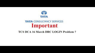 TCS DCA DRC Login PROBLEM |TCS DCA 2021| TCS DCA UPDATE