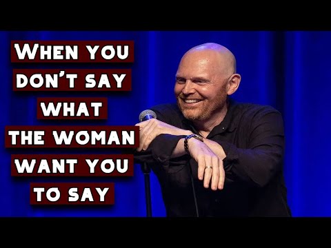When You Don’t Say What the Woman Want You to Way | Bill Burr 😂😂
