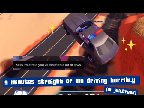 9 Minutes straight of me being a horrible driver in jailbreak