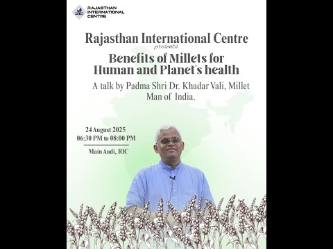 Benefits of Millets for Human and Planet's Health- a talk by Padma Shri Dr. Khadar Vali, Millet Man