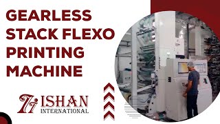 Gearless Stack Flexo Printing Machine | Polyester Film Printing | Ishan International