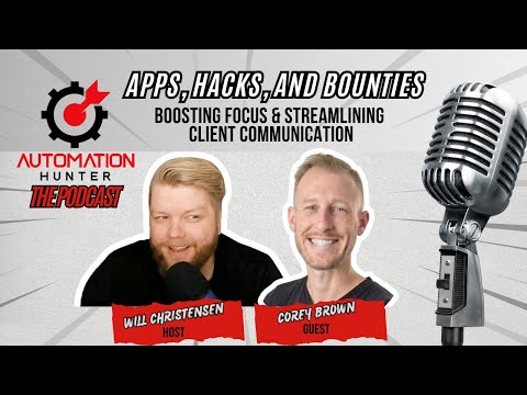 Boosting Focus & Streamlining Client Communication w/ Corey Brown - Apps, Hacks, and Bounties - Ep.4