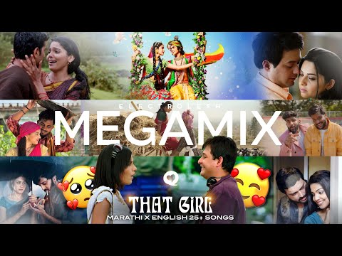 That Girl x कधी तू (Megamix)🌻🥰: 30+ Songs Marathi x English Love Mashup - Electrolesh
