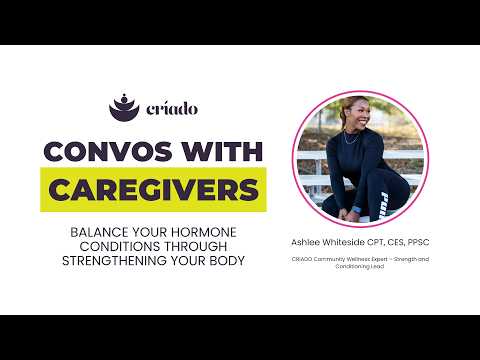 Convos With Caregivers: Ashlee Whiteside – Balance Hormone Conditions Through Strengthening The Body