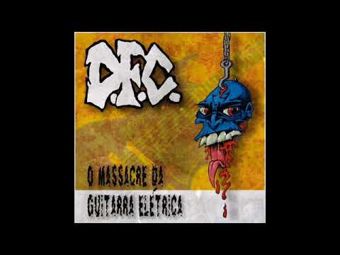 D.F.C. - O massacre da guitarra elétrica (Full album)[Fastcore/Hardcore - 2002]