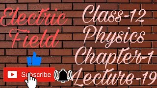 Class-12/Physics/Chapter-1/Electric Field/Lecture-19