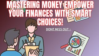 Mastering Money Empower Your Finances with Smart Choices! 💰✨