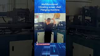 Automatic hydraulic multi-function vibrating screen secondary pull edge flanging machine