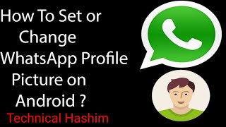 How to change your whatsapp wallpaper | change your whatsapp profile picture | Technical Hashim