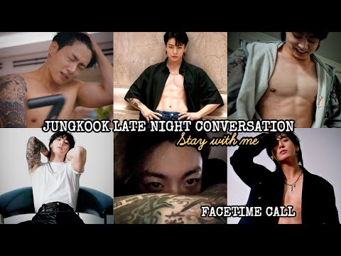 JUNGKOOK FACETIME CALL LATE NIGHT CONVERSATION AS YOUR BOYFRIEND🗣: STAY WITH ME.