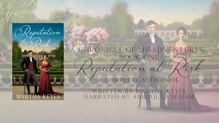 Reputation at Risk by Martha Keyes, A Chronicle of Misadventures 1, Full Audiobook