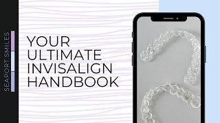 Ultimate Invisalign Handbook | Invisalign how-to and information! Seaport Smiles - Boston