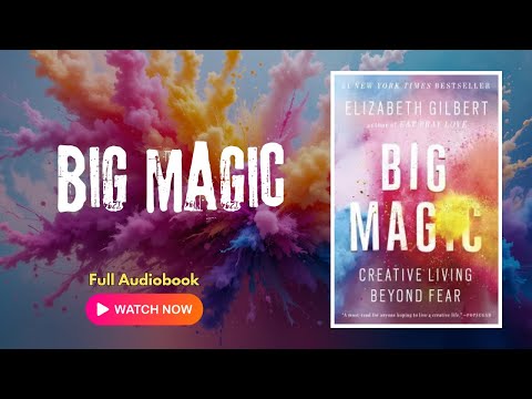 Big Magic by Elizabeth Gilbert | Full Audiobook | Unlock Your Creative Potential