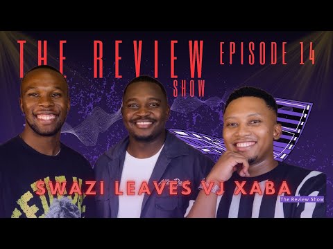 The Review E14| Swazi Leaves VJ after Being a Xaba Finale, Inimba,Mgidi Moms,UthandoNesthembu Review