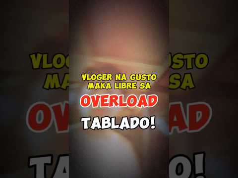 VLOGER NA GUSTO MAKALIBRE NG OVERLOAD KAPALIT NG PAG POPOST NG VIDEO SA SOC.MED. TINABLA