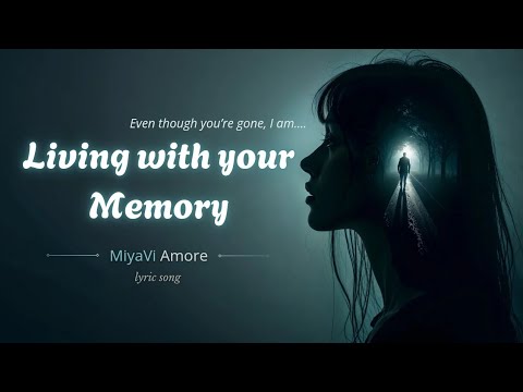 Living With Your Memory - A Sad Song About Losing someone you love | Lyric Video | MiyaViAmore