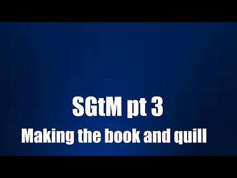 SGtM pt 3 Making a book and quill