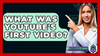 What Was YouTube's First Video? - Next LVL Programming
