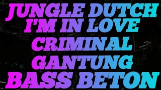 DJ I'M IN LOVE • GANTUNG || DJ JUNGLE DUTCH BOXING MEDAN || FULL BASS BETON TERBARU 2025