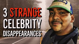 3 Strange Celebrity Disappearances