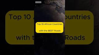Top 10 African Countries with the BEST Roads 🌍 | Modern Highways Revealed!