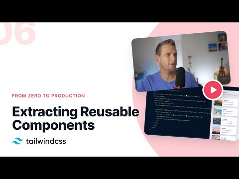 06: Extracting Reusable Components – Tailwind CSS v2.0: From Zero to Production