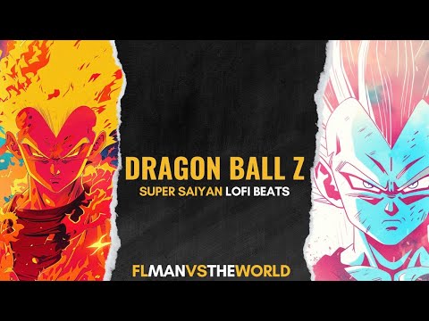 FLManVsTheWorld Dragon Ball Z Super Saiyan Lofi Beats | Chill Heroic Vibes