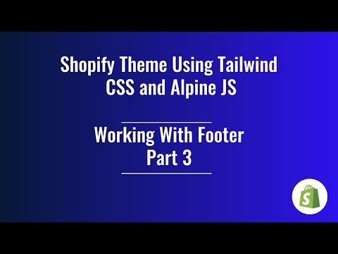 32. Shopify Theme Development  - Working With Footer ( Part 3 )