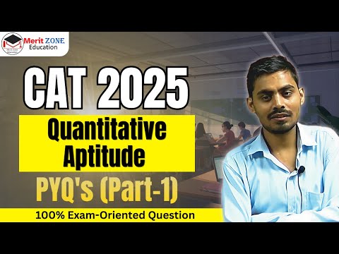 CAT Exam 2025 | Quantitative Aptitude PYQ's | Most Expected Question (Part 1)