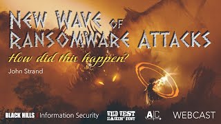 BHIS LIVE SPECIAL WEBCAST | New Wave of Ransomware Attacks: How did this happen? | John Strand