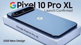 Google Pixel 10 Pro XL/Fold - New Release Date + Fresh Details Confirmed!🚀