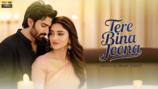 Tere Bina Jeena Song | Official Music4You | Heart Touching Hindi Love | NewBollywood Romantic Song