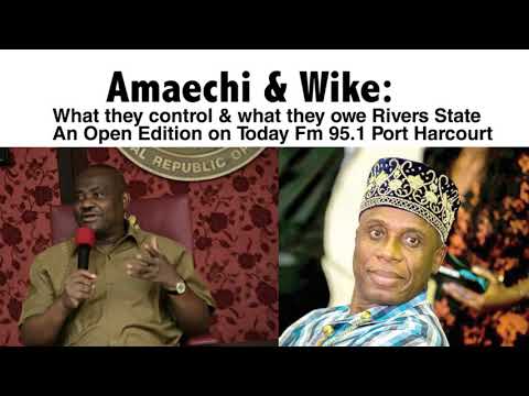 Gov. Nyesom Wike &  Hon.Chibuike Amaechi impact & debt to Rivers State 1