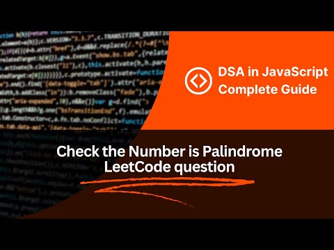 DSA in JavaScript | Check the Number is Palindrome | LeetCode Question | Basic to Advance | Dry Code