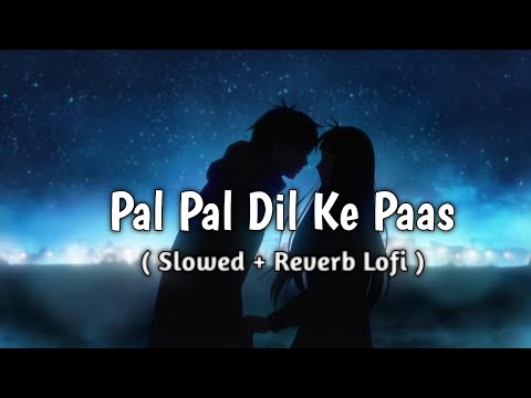 Pal Pal Dil Ke Pass  ( Slowed + Reverb Lofi ) #lofi #SlowedReverb #kishorekumar #youtubemusic 