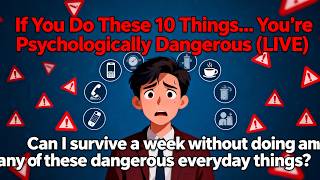 If You Do These 10 Things… You’re Psychologically Dangerous (LIVE) @UpgradeYourSelf_Knowledge