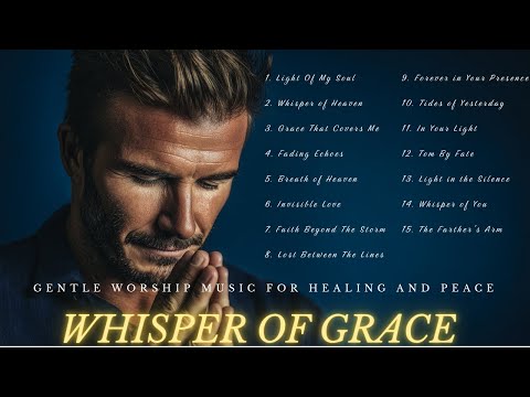 Whisper of Grace | Gentle Worship Music for Healing and Peace