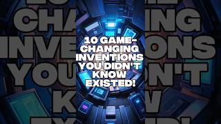 10 Game-Changing Inventions You Didn't Know Existed!