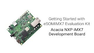 Getting Started with Acacia - eSOMiMX7 Development Kit | NXP iMX7 System on Module | e-con Systems