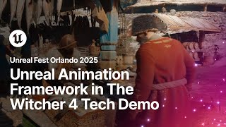 Unreal Animation Framework in The Witcher 4 Unreal Engine 5 Tech Demo | Unreal Fest Orlando 2025