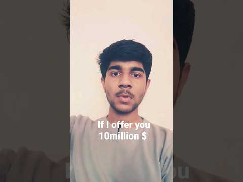 If I Offer you 10 Million $? #life #success #mindset #failures #hope #living #shorts #youtubeshorts