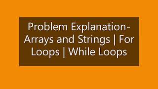 Array and String Problems using loop | Problem Explanation