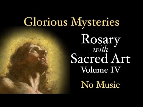 Glorious Mysteries - Rosary with Sacred Art, Vol. IV - No Music