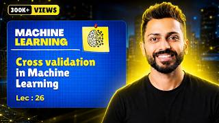 Lec-26: Cross Validation in Machine Learning with Examples