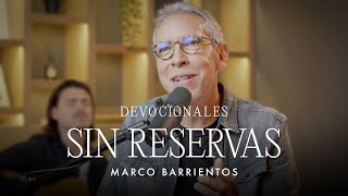 Devocionales - Sin Reservas | Marco Barrientos